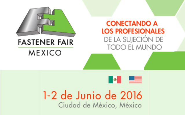 Fastener Fair México 2017 - Exposición Internacional para la Industria de la Sujeción y la Fijación